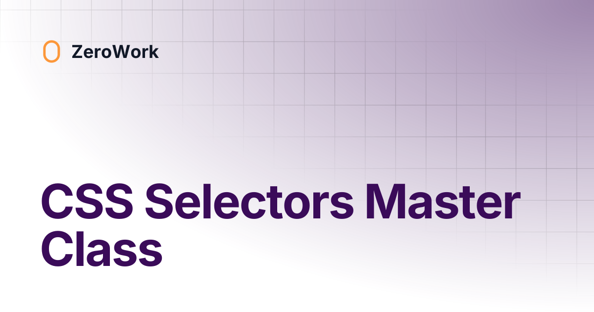 CSS Selectors Master Class | ZeroWork