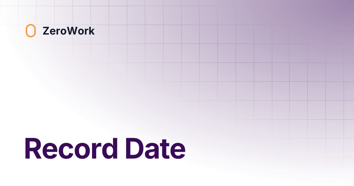 Record Date | ZeroWork