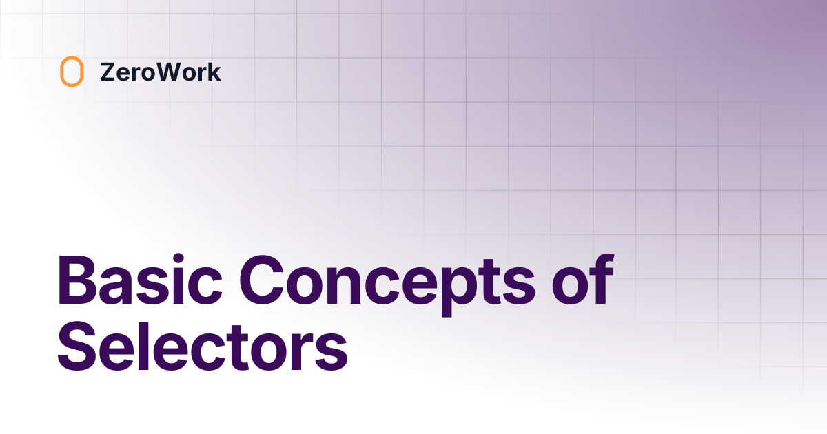 Basic Concepts of Selectors | ZeroWork